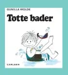 Totte bader (2) af Gunilla Wolde