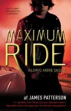 Maximum Ride 2 - Aldrig mere skole af James Patterson