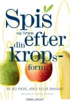 Spis og træn efter din kropsform af Michelle Kristensen