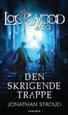 Lockwood & co. - den skrigende trappe af Jonathan Stroud