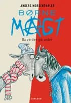 Børnemagt - da verden gik under af Anders Morgenthaler