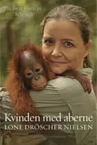 Kvinden med aberne - Lone Dröscher Nielsen af Lone Dröscher Nielsen og Robert Kirstejn Schmidt