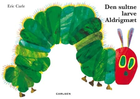 Den sultne larve Aldrigmæt af Eric Carle