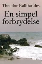 En simpel forbrydelse af Theodor Kallifatides