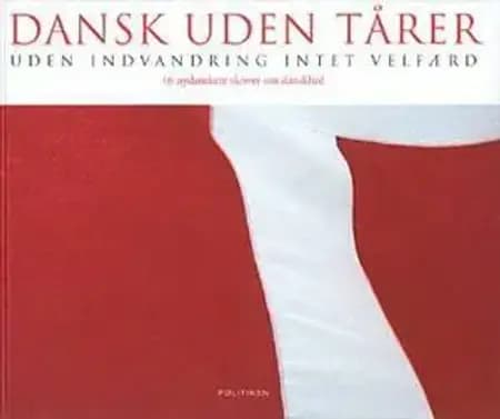 Dansk uden tårer - Uden indvandring intet velfærd af Herbert Pundik