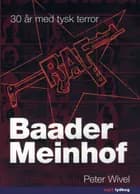 Baader Meinhof - 30 år med tysk terror af Peter Wivel
