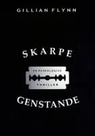 Skarpe genstande af Gillian Flynn