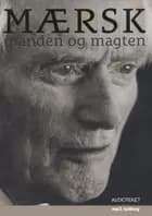 Mærsk - manden og magten af Peter Suppli Benson, Bjørn Lambek og Stig Ørskov