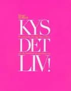 Kys det liv! af Mette Holbæk