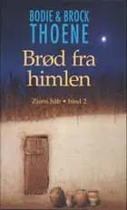 Brød fra himlen - Zions håb bind 2 af Bodie Thoene og Brock Thoene