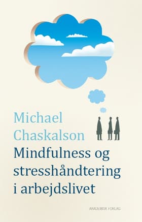 Mindfulness og stresshåndtering i arbejdslivet af Michael Chaskalson