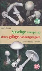 Spiselige svampe og deres giftige dobbeltgængere af Hans R. Laux