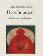 Hvorfor præst - Erindringer og refleksioner af Asger Baunsbak-Jensen