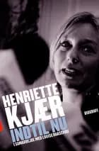 Henriette Kjær - Indtil nu