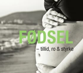 Fødsel - tillid, ro & styrke af Pia Genet Rasmussen