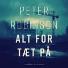 Alt for tæt på af Peter Robinson