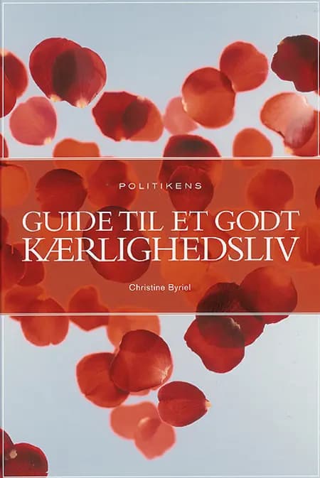 Guide til et godt kærlighedsliv af Christine Byriel