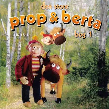 Den store Prop og Berta bog 1 af Bent Solhof