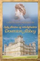 Lady Almina og virkelighedens Downton Abbey