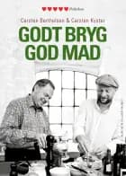 Godt bryg, god mad af Carsten Berthelsen og Carsten Kyster
