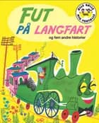 Ælle Bælle Gul: Fut på langfart og andre historier