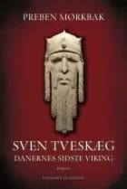 Sven Tveskæg bind 1 - Danernes sidste viking