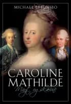 Caroline Mathilde af Michael Bregnsbo