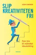 Slip kreativiteten fri af Josh Linkner