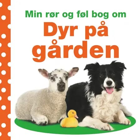 Min rør og føl bog om dyr på gården af Dawn Sirett