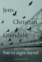 Før vi siger farvel af Jens Christian Grøndahl