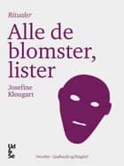 Alle de blomster, lister af Josefine Klougart