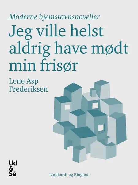 Jeg ville helst aldrig have mødt min frisør af Lene Asp Frederiksen