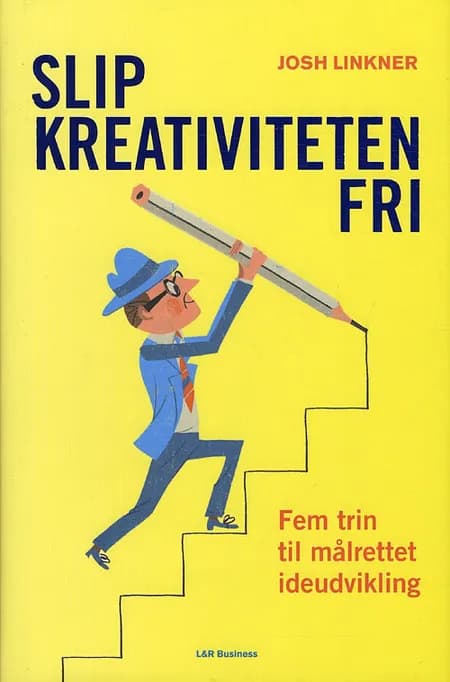 Slip kreativiteten fri af Josh Linkner
