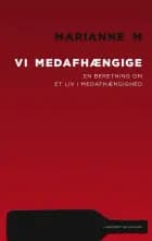 Vi medafhængige af Marianne M