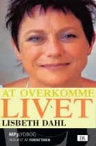 At overkomme livet