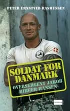 Soldat for Danmark - Oversergent Jakob Birger Hansen