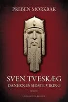 Sven Tveskæg bind 1 - Danernes sidste viking