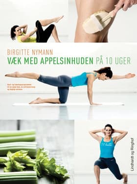 Væk med appelsinhuden på 10 uger af Birgitte Nymann