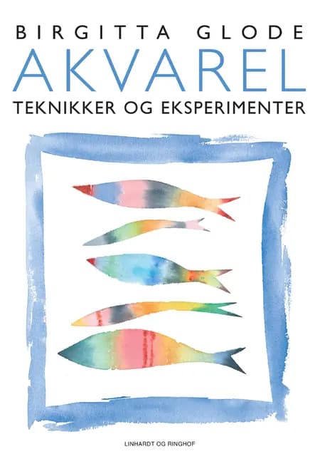 Akvarelteknikker og eksperimenter af Birgitta Glode