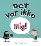 Det var ikke mig!