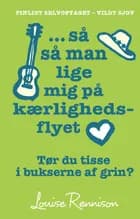 -så så man lige mig på kærlighedsflyet af Louise Rennison