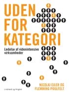 Uden for kategori. Ledelse i videnintensive virksomheder