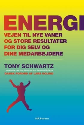 Energi - vejen til nye vaner og store resultater for dig selv og dine medarbejdere af Tony Schwartz