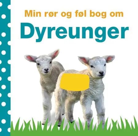 Min rør og føl bog om dyreunger af Dawn Sirett