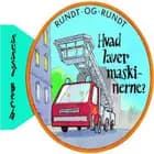 Hvad laver maskinerne?