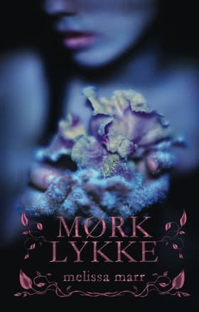 Mørk lykke af Melissa Marr