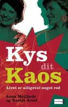 Kys dit kaos af Anna Mejlhede og Nastja Arcel