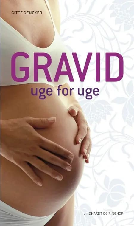 Gravid - uge for uge af Gitte Dencker