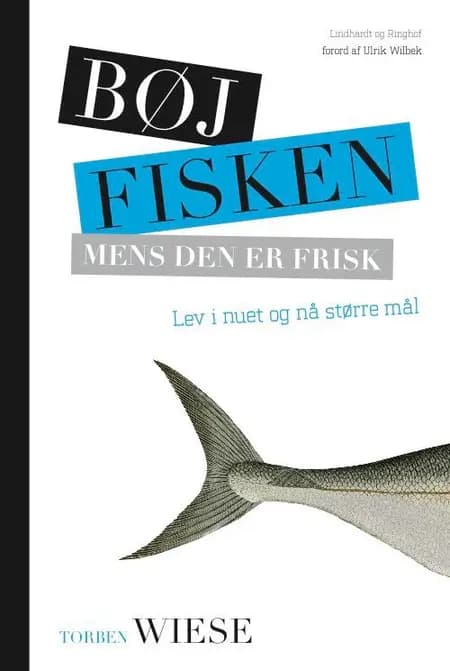 Bøj fisken mens den er frisk af Torben Wiese
