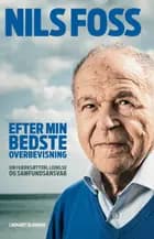 Efter min bedste overbevisning - Om iværksætteri, ledelse og samfundsansvar